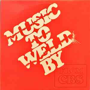 Various - Music To Weld By From CBS flac album