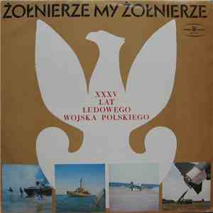 Various - Żołnierze My Żołnierze (XXXV Lat Ludowego Wojska Polskiego) flac album