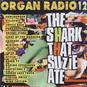Various - Organ Radio 12: The Shark That Suzie Ate flac album