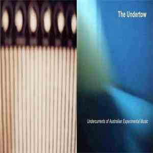 Various - The Undertow: Undercurrents Of Australian Experimental Music flac album