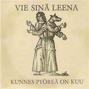 Vie Sinä Leena - Kunnes Pyöreä On Kuu flac album