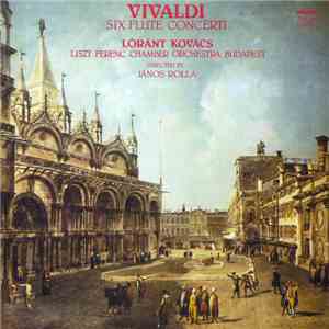 Vivaldi - Lóránt Kovács, Liszt Ferenc Chamber Orchestra Budapest, János Rolla - Six Flute Concerti flac album