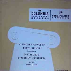 Wagner, Fritz Reiner Conducting The Pittsburgh Symphony Orchestra - A Wagner Concert flac album