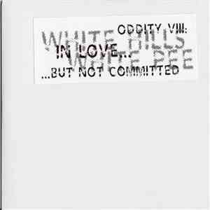 White Hills, White Pee - Oddity VIII: In Love... ...But Not Committed flac album