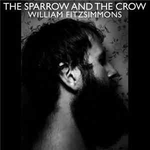 William Fitzsimmons - The Sparrow And The Crow flac album