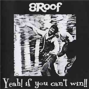 8Roof - Yeah! If You Can't Win!! flac album