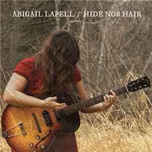 Abigail Lapell - Hide Nor Hair flac album