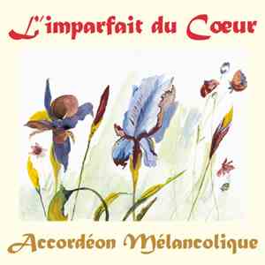 Accordéon Mélancolique - L'Imparfait Du Coeur flac album