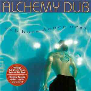 Alchemy Dub - Sub Bass Dance Orgy flac album