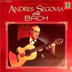 Andrés Segovia, Bach - Andrés Segovia Plays Bach flac album