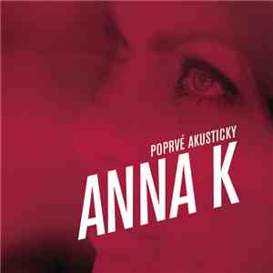 Anna K - Poprvé Akusticky flac album