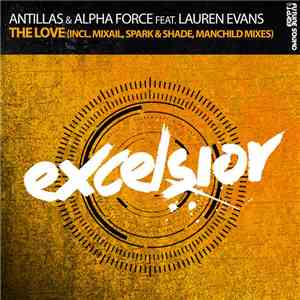 Antillas & Alpha Force  Feat. Lauren Evans - The Love (Incl. Mixail, Spark & Shade, Manchild Mixes) flac album
