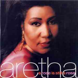 Aretha Franklin - A Rose Is Still A Rose flac album