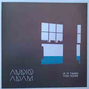 Audio Adam - If It Takes You Home flac album