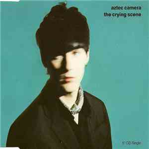 Aztec Camera - The Crying Scene flac album