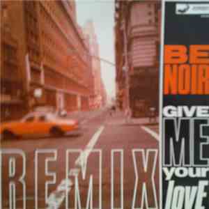 Be Noir - Give Me Your Love (Remixes) flac album