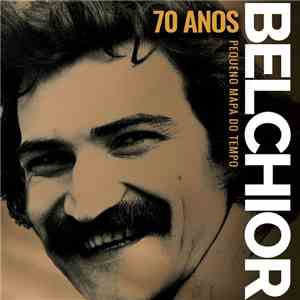 Belchior - 70 Anos - Pequeno Mapa Do Tempo flac album