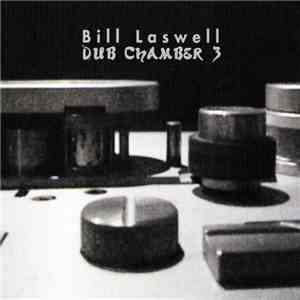 Bill Laswell - Dub Chamber 3 flac album