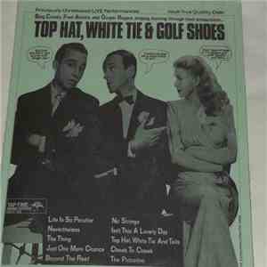 Bing Crosby, Fred Astaire, Ginger Rogers - Top Hat, White Tie & Golf Shoes flac album