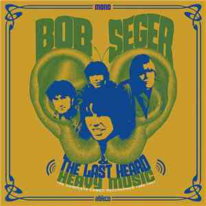 Bob Seger & The Last Heard - Heavy Music: The Complete Cameo Recordings 1966-1967 flac album