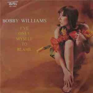 Bobby Williams - I'Ve Only Myself To Blame flac album