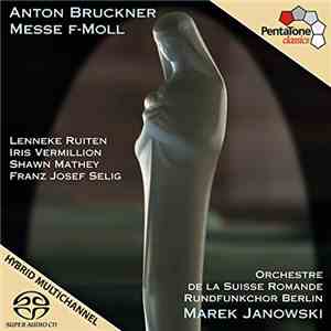 Bruckner, Marek Janowski, Rundfunkchor Berlin, L'Orchestre De La Suisse Romande, Lenneke Ruiten, Iris Vermillion, Shawn Mathey, Franz-Josef Selig - Mass No.3 In F Minor flac album