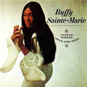 Buffy Sainte-Marie - Little Wheel Spin And Spin flac album