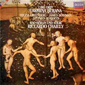 Carl Orff - Sylvia Greenberg • James Bowman  • Stephen Roberts  • RSO Berlin Und Chor • Riccardo Chailly - Carmina Burana flac album