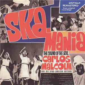 Carlos Malcolm And His Afro-Jamaican Rhythms - Ska-Mania. The Sound Of The Soil flac album