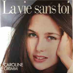 Caroline Grimm - La Vie Sans Toi flac album