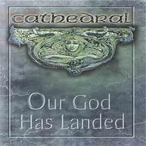 Cathedral - Our God Has Landed flac album