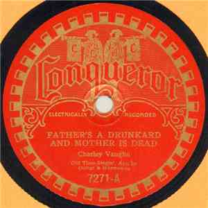 Charley Vaughn - Father's A Drunkard And Mother Is Dead / Fly Away Birdie To Heaven flac album