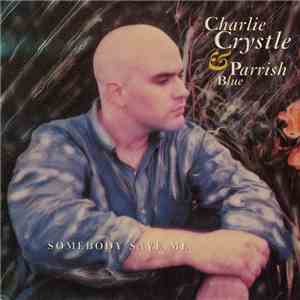 Charlie Crystle & Parrish Blue - Somebody Save Me flac album