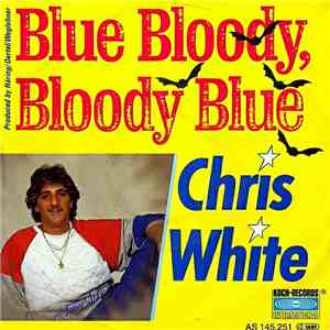 Chris White  - Blue Bloody, Bloody Blue flac album