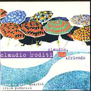 Claudio Roditi - Claudio, Rio & Friends flac album