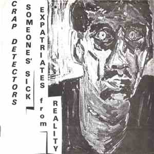 Crap Detectors - Expatriates From Reality / Someone's Sick flac album