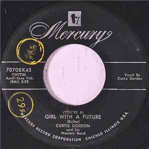 Curtis Gordon And His Western Band - (You're A) Girl With A Future / Our Secret Rendezvous flac album