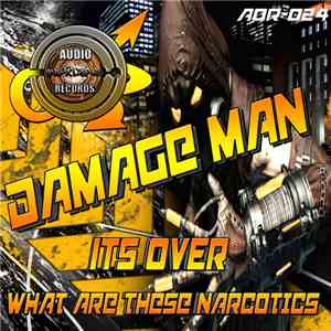 Damage Man - Its Over / What Are These Narcotics flac album