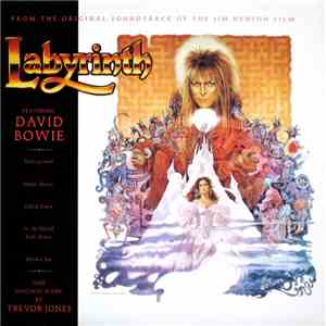 David Bowie And Original Score By Trevor Jones - Labyrinth (From The Original Soundtrack Of The Jim Henson Film) flac album