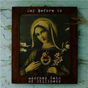 Day Before Us - Adorned Path Of Stillness flac album