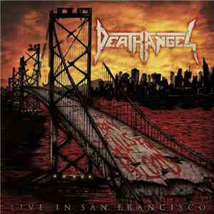 Death Angel  - The Bay Calls For Blood: Live In San Francisco flac album