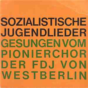 Der Pionierchor Der FDJ von Westberlin - Sozialistische Jugendlieder Gesungen Vom Pionierchor Der FDJ Von Westberlin flac album