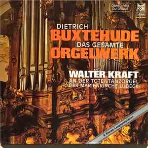 Dieterich Buxtehude - Walter Kraft - Das Gesamte Orgelwerk (Walter Kraft An Der Totentanzorgel Der Marienkirche Lübeck) flac album