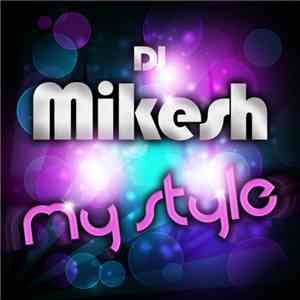 DJ Mikesh - My Style flac album