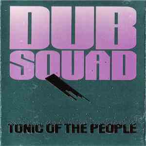 Dub Squad  - Tonic Of The People flac album