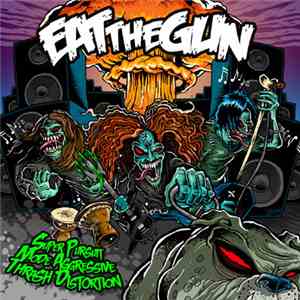 Eat The Gun - Super Pursuit Mode Aggressive Thrash Distortion flac album