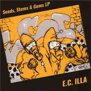 E.C. Illa - Seeds, Stems & Gems Lp + Bonus Lp Live From The Ill flac album