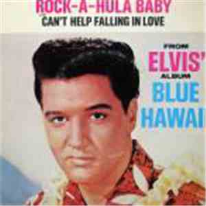 Elvis Presley With The Jordanaires - Rock-A-Hula Baby c/w Can't Help Falling In Love flac album