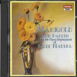 Eric Parkin Plays Billy Mayerl - Marigold: Piano Impressions Of Billy Mayerl flac album