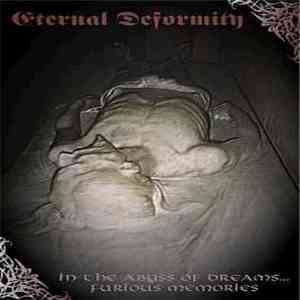 Eternal Deformity - In The Abyss Of Dreams ... Furious Memories flac album